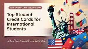 Best Student Credit Cards in the USA for International Students